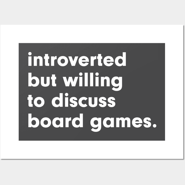 introverted but willing to discuss board games Wall Art by StebopDesigns